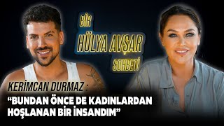 Bir Hülya Avşar Sohbeti  Kerimcan Durmaz Bundan Önce De Kadınlardan Hoşlanan Bir İnsandım [upl. by Cozza378]