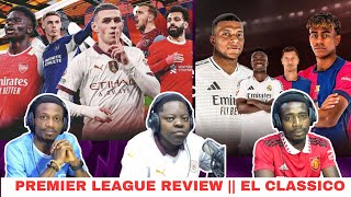 PREMIER LEAGUE REVIEW AND EL CLASSICO [upl. by Aslin]