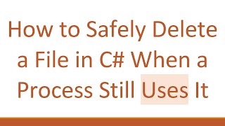 How to Safely Delete a File in C When a Process Still Uses It [upl. by Hi]