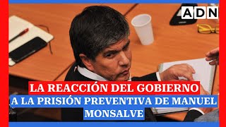 La reacción del Gobierno a la prisión preventiva del exsubsecretario Manuel Monsalve [upl. by Esorbma469]