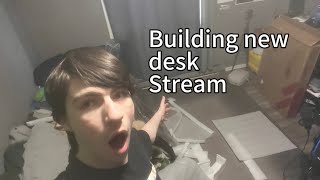 LIVE  New Desk UNboxing and building Stream [upl. by Shaff]