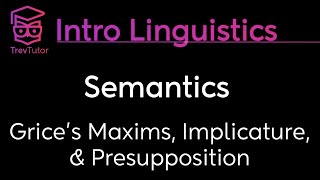 Introduction to Linguistics Grices Maxims Implicature Presupposition [upl. by Keenan]