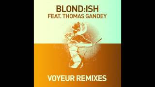 Blondish feat Thomas Gandey  Voyeur Jay Shepheard amp Martin Dawson Remix [upl. by Levina]