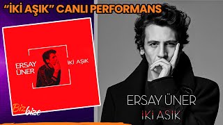 Ersay Ünerden quotİKİ AŞIKquot Canlı Performans ersayüner ikiakış şarkı canlıperformans [upl. by Elodea]