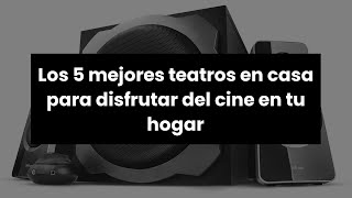 【Teatro en casa】Los 5 mejores teatros en casa para disfrutar del cine en tu hogar [upl. by Leong]