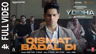 YODHA Qismat Badal Di Full Video Sidharth Malhotra Raashii K  Ammy Virk B Praak  AdityaJaani [upl. by Elgar]