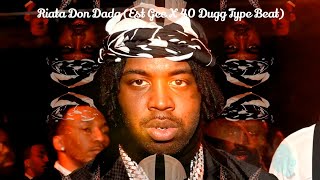 Riata Don Dada Est Gee X 40 Dugg Type Beat [upl. by Chadbourne699]