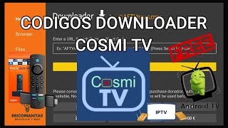 MEJORES CODIGOS DOWNLOADER CODIGOS DE APLICACIONES IP TV PARA COSMI TVPARA FIRE TV Y ANDROID TV [upl. by Riaj512]