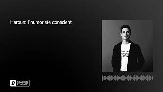 Haroun lhumoriste conscient  Humeurs humoristiques podcast [upl. by Jeu]