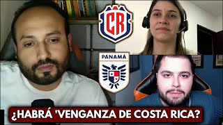 COSTA RICA VS PANAMÁ  PREVIA CON COLEGAS TICOS [upl. by Yenial]