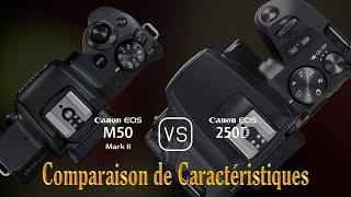 Canon EOS M50 Mark II vs Canon EOS 250D Une Comparaison de Caractéristiques [upl. by Mccreery60]