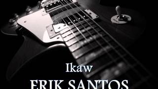 ERIK SANTOS  Ikaw HQ AUDIO [upl. by Sanford]