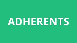 How To Pronounce Adherents  Pronunciation Academy [upl. by Coral]