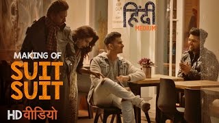 Making Of Suit Suit Video Song  Hindi Medium  Irrfan Khan amp Saba Qamar  Guru Randhawa  Arjun [upl. by Dyob]