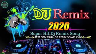 Dj REMIX 2020  Super Hits DJ REMIX OPM Songs [upl. by Aynek]