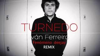 IVAN FERREIRO TURNEDO REMIX FENOMENO DEEJAY 2016 124 BPMS [upl. by Eiryt947]