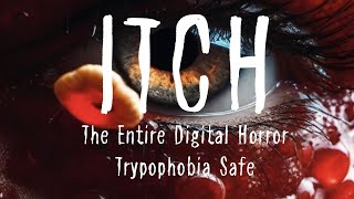 Itch The Entire Digital Horror Series Trypophobia safe [upl. by Ttsepmet]