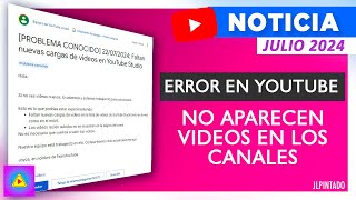 Error en Youtube Julio 2024 NO APARECEN los vídeos recientes en los canales [upl. by Rains]