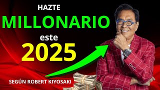 Hazte MILLONARIO este 2025  Según ROBERT KIYOSAKI 💶💰 [upl. by Eisserc]