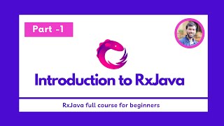 Part  1 Introduction to RxJava  RxJava Full Course for beginners [upl. by Jolanta]