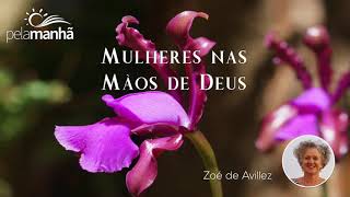 Mulheres nas maos de Deus  Zoe Avillez [upl. by Edda]