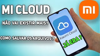 XIAOMI CLOUD VAI SER EXCLUÍDA E AGORA Como salvar arquivos da nuvem [upl. by Tobit]