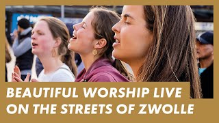 LIVE Presence Worship on the Streets · ZWOLLE THE NETHERLANDS · Worship Prayer amp Testimonies [upl. by Caves]