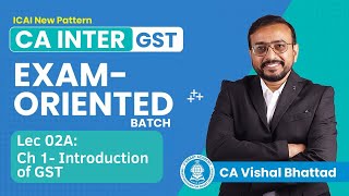 GST LEC 02A CA CMA Inter GST  ExamOriented Batch for Jan 25  CA Vishal Bhattad  Vsmart Academy [upl. by Nahn161]