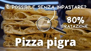 Pizza pigra  Senza impastare Senza impastatrice all80 di idratazione [upl. by Nitniuq92]