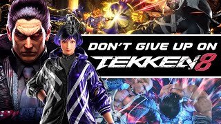 Dont Give Up On Tekken 8 [upl. by Susann290]