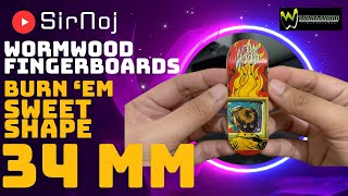 Wormwood Fingerboards  34 mm x 98mm 6ply deckBurn Em Sweet Shape  Unboxing  SirNoj [upl. by Eiramnwad]