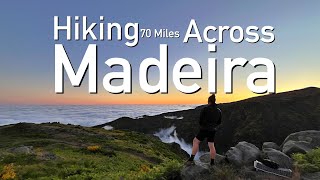 Hiking 70 Miles Across the Island of Madeira [upl. by Ynoble841]