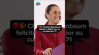 🔴🎁 Claudia Sheinbaum felicita a AMLO por su cumpleaños 71 [upl. by Annatnom]