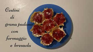 Cestini di grana padano con formaggio e bresaola  Cose a caso [upl. by Bledsoe]