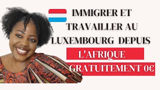 COMMENT IMMIGRER ET TRAVAILLER AU LUXEMBOURG DEPUIS LAFRIQUE GRATUITEMENTPERMIS DE TRAVAILVISAS [upl. by Tully]