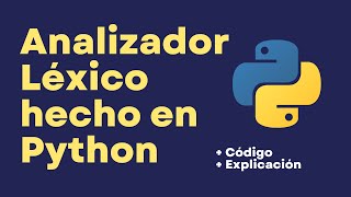 Analizador Léxico en Python 2022  Fases de un Compilador [upl. by Zarger]