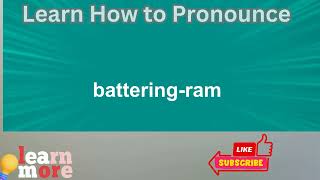 How to Pronounce battering ram [upl. by Phaedra]