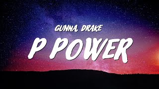 Gunna  P power Lyrics ft Drake [upl. by Ahsatel338]