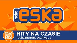 ESKA Hity na Czasie  Pażdziernik 2024 vol 2 – oficjalny mix Radia ESKA [upl. by Casmey884]