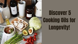 5 Cooking Oils Boost Health amp Longevity healthyoil [upl. by Wesley]