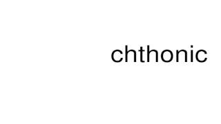 How to pronounce chthonic [upl. by Aiuqram]