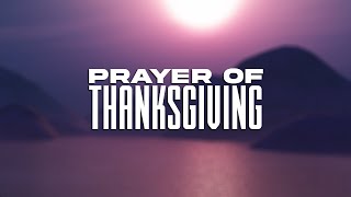 Prayer of Thanksgiving Powerful Thanksgiving Prayer to Start Your Day [upl. by Ehsom]