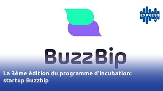 La 3e édition du programme dincubation  startup Buzzbip [upl. by Calmas]