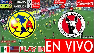 América vs Tijuana En Vivo JUEGA PLAY IN Donde ver CALIENTE TV a que hora Partido AMERICA TIJUANA [upl. by Peta765]