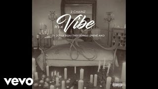 2 Chainz ft Ty Dolla ign Trey Songz Jhené Aiko  Its A Vibe Official Audio [upl. by Verras793]