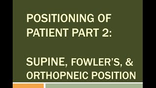 Positioning of Patient Part2 Supine Fowler’s and Orthopneic Position [upl. by Losse]