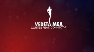 Cortes feat ConnectR  Vedeta mea [upl. by Hepsibah365]