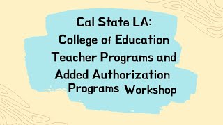 CSULA College of Education Teacher Credential Programs amp Added Authorization Programs Workshop [upl. by Ursuline]