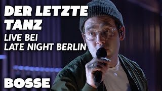 Bosse  Der letzte Tanz Live Late Night Berlin [upl. by Fugere]