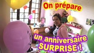 On prépare un ANNIVERSAIRE SURPRISE  Chut faut pas le dire [upl. by Bail]